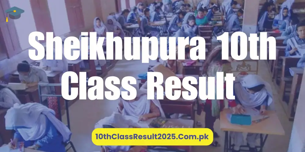 Sheikhupura 10th Class Result 2025