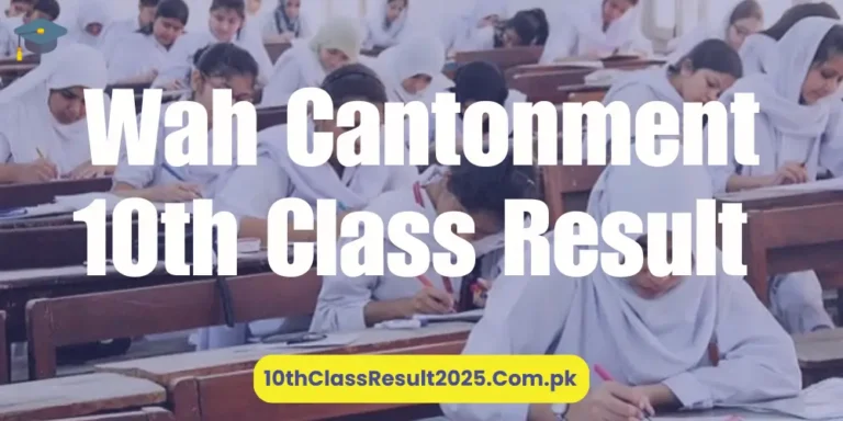 Wah Cantonment 10th Class Result